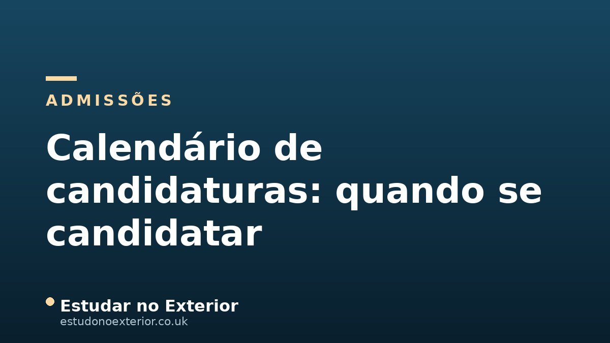 Calendário de Candidaturas para Quem Estuda no Brasil: Quando Começar a se Candidatar (Ano Letivo Fev–Dez)